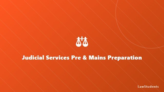 Judicial Services Pre & Mains Preparation