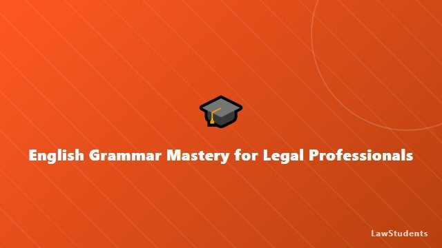 English Grammar Mastery for Legal Professionals