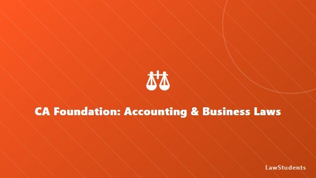 CA Foundation: Accounting & Business Laws